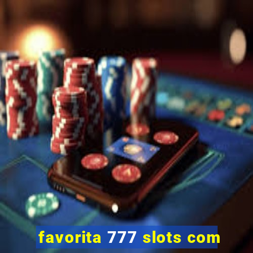 favorita 777 slots com